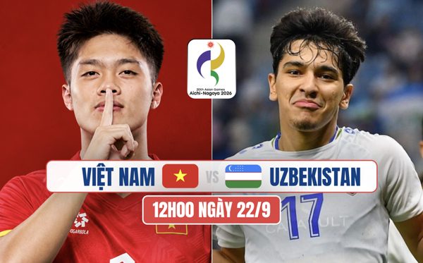Nhận định U23 Việt Nam vs U23 Uzbekistan, 12h00 ngày 22/9: Chiến đấu vì ngôi đầu