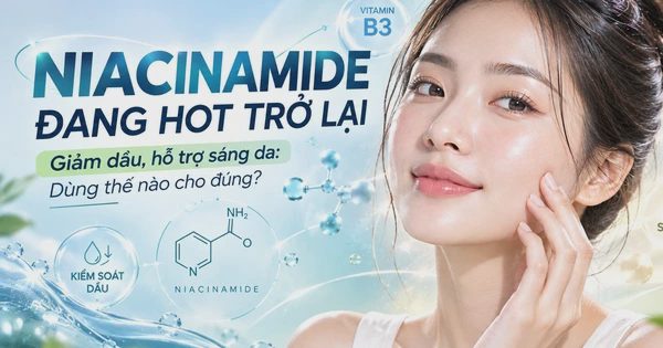 Niacinamide đang hot trở lại: Dùng thế nào để vừa giảm dầu vừa hỗ trợ sáng da?