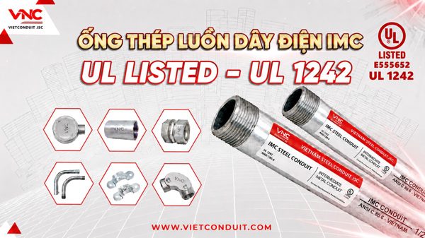 Ống thép IMC Vietconduit khẳng định chất lượng với chuẩn UL 1242