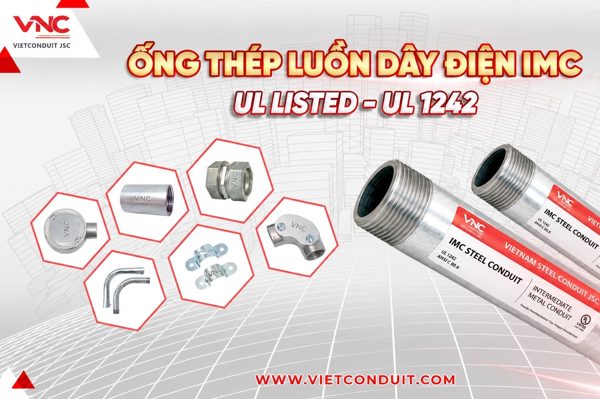 Ống thép luồn dây điện IMC của Vietconduit đạt chuẩn UL 1242