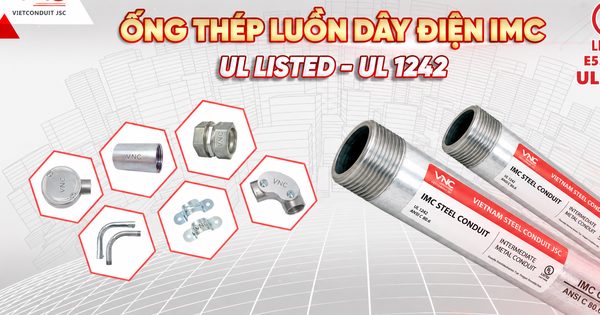 Ống thép luồn dây điện IMC Vietconduit đạt chuẩn UL 1242 phù hợp cho mọi công trình