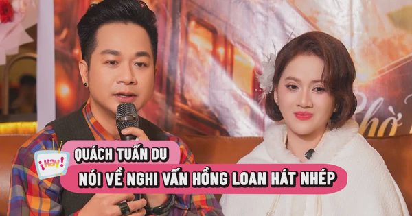 Quách Tuấn Du nói về nghi vấn Hồng Loan hát nhép