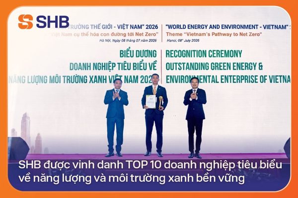 SHB được vinh danh TOP 10 doanh nghiệp tiêu biểu về năng lượng và môi trường xanh bền vững