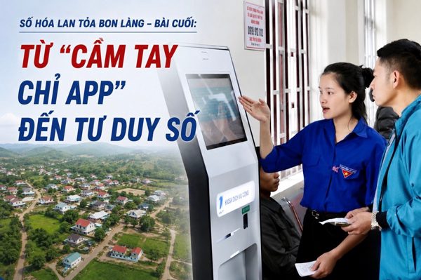Số hóa lan tỏa bon làng - Bài cuối: Từ 'cầm tay chỉ app' đến tư duy số