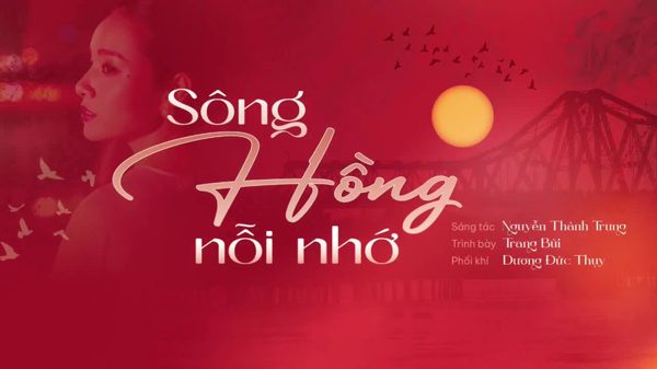 Sông Hồng nỗi nhớ: Khi dòng sông trở thành ngôn ngữ của tình yêu