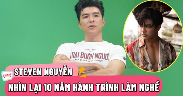 Steven Nguyễn nhìn lại hành trình 10 năm thời còn vô danh