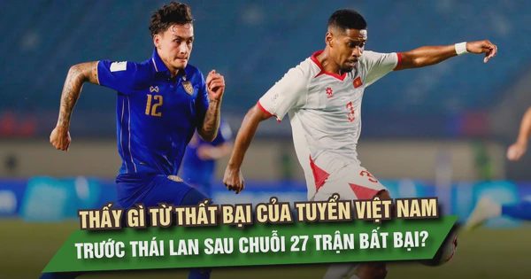 Thấy gì từ thất bại của tuyển Việt Nam trước Thái Lan sau chuỗi 27 trận bất bại?