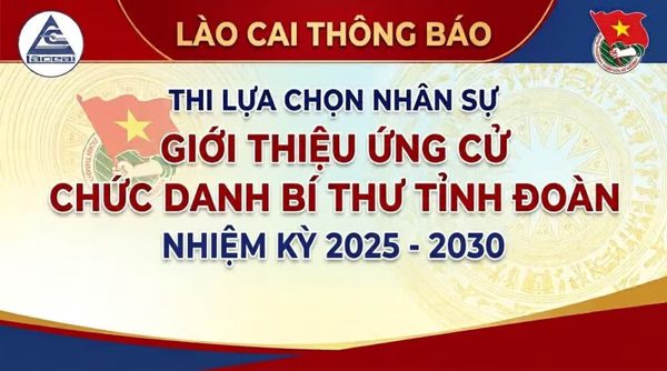 Thi lựa chọn nhân sự để giới thiệu ứng cử chức danh Bí thư Tỉnh Đoàn Lào Cai