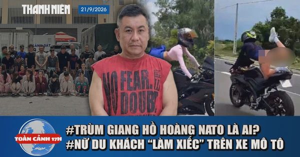 Toàn cảnh 17h: Bắt trùm giang hồ Hoàng Nato | Trục xuất nữ du khách nước ngoài 'làm xiếc' trên mô tô