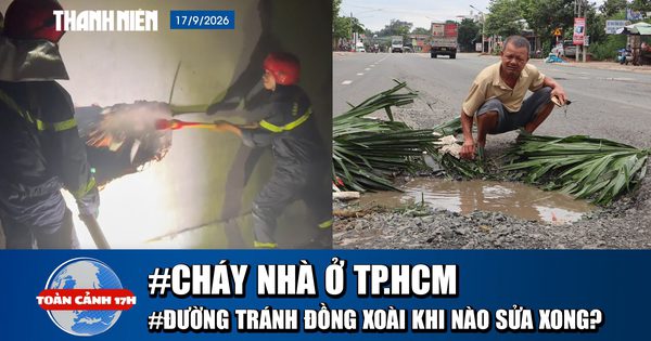 Toàn cảnh 17h: Cháy nhà ở TP.HCM, 2 người tử vong | Đường tránh Đồng Xoài khi nào sửa xong?