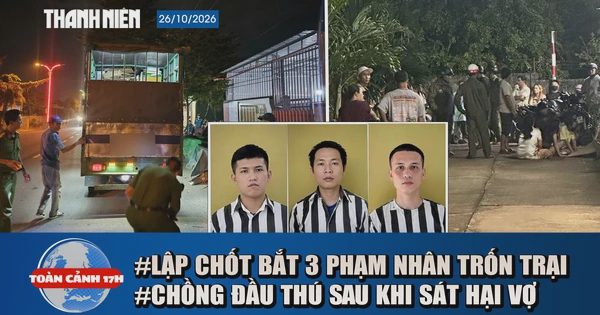 Toàn cảnh 17h: Lập chốt truy bắt 3 phạm nhân trốn trại A2 | Thảm án ở Đồng Nai do vợ chồng mâu thuẫn2