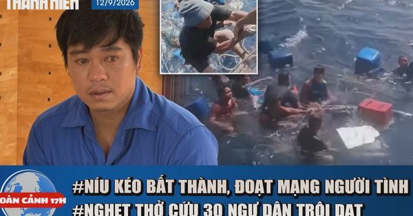Toàn cảnh 17h: Lời nói lạnh lùng của kẻ đoạt mạng người tình | Nghẹt thở cứu 30 ngư dân trôi dạt