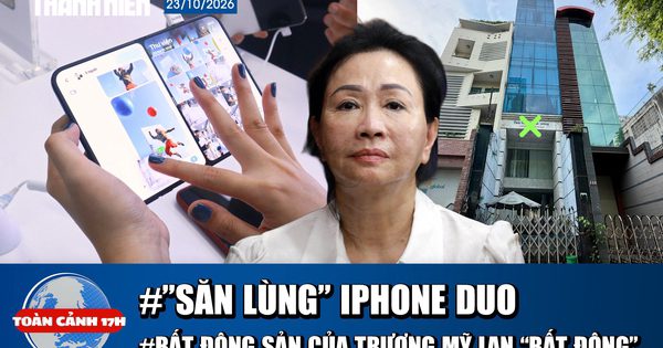 Toàn cảnh 17h: ‘Săn lùng’ iPhone Duo tại Việt Nam | Bất động sản của Trương Mỹ Lan ‘bất động’
