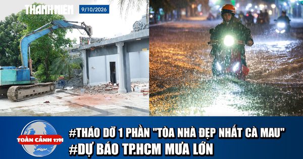 Toàn cảnh 17h: ‘Tòa nhà đẹp nhất Cà Mau’ tháo dỡ phần vi phạm | Dự báo TP.HCM mưa lớn