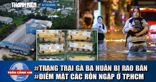 Toàn cảnh 17h: Trang trại gà Ba Huân hoang tàn, bị rao bán | Các tuyến đường tránh đi khi trời mưa ở TP.HCM