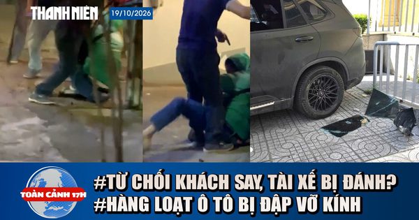 Toàn cảnh 17h: Từ chối chở khách say, tài xế bị hành hung | Hàng loạt ô tô ở Nghệ An bị đập vỡ kính