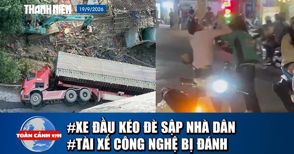 Toàn cảnh 17h: Xe đầu kéo lật nghiêng đè sập nhà dân | Xôn xao clip tài xế công nghệ bị đánh
