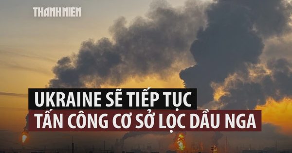Tổng thống Ukraine nói sẽ tiếp tục tấn công cơ sở lọc dầu của Nga