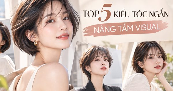 Top 5 kiểu tóc ngắn giúp chị em cải tổ nhan sắc 'visual' tăng thêm chục bậc