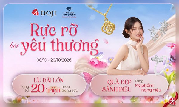 Trang sức DOJI và TGKC ưu đãi tới 20 triệu và nhiều quà tặng cao cấp mừng ngày Phụ nữ Việt Nam 20/10