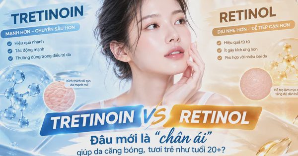 Tretinoin và Retinol: Đâu mới là ‘chân ái’ giúp da căng bóng, tươi trẻ như tuổi 20+?