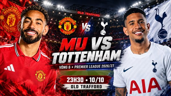 Trực tiếp MU vs Tottenham, 23h30 ngày 10/10: Lấy lại niềm tin