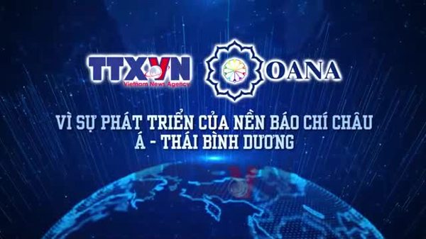 TTXVN - OANA: Vì sự phát triển của nền báo chí châu Á-Thái Bình Dương