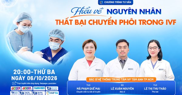 Tư vấn sức khỏe: Hiểu về những nguyên nhân thất bại chuyển phôi trong IVF