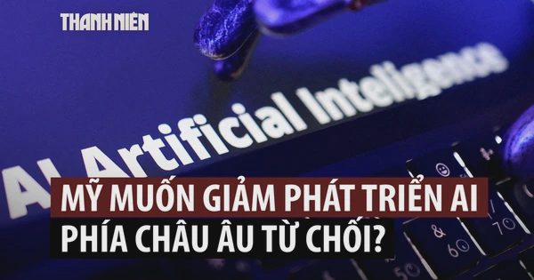 Vì sao châu Âu nghi ngờ lời kêu gọi giảm tốc độ phát triển AI từ các 'đại gia' Mỹ?