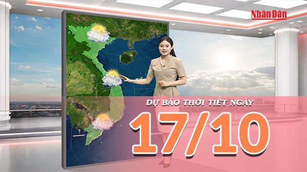 [Video] Dự báo thời tiết ngày 17/10/2026: Nắng diện rộng tại Bắc Bộ và Trung Bộ, Nam Bộ đề phòng dông lốc về chiều tối