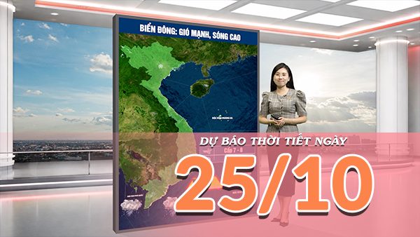 [Video] Dự báo thời tiết ngày 25/10/2026: Nam Biển Đông cảnh báo lốc xoáy, gió giật cấp 7-8, đất liền ngày nắng