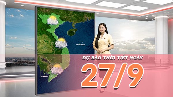 [Video] Dự báo thời tiết ngày 27/9/2026: Bắc Bộ giảm mưa, nắng trở lại