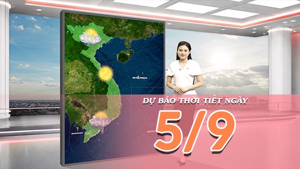 [Video] Dự báo thời tiết ngày 5/9/2026: Bắc Bộ và Trung Bộ nắng nóng dần thu hẹp, Nam Bộ chiều tối đón mưa dông