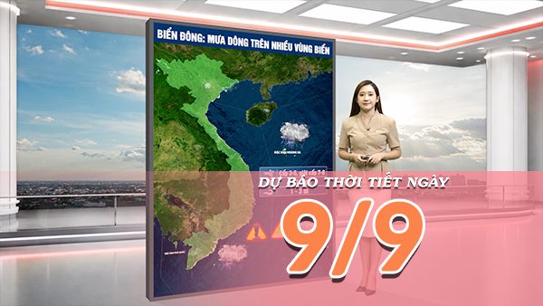 [Video] Dự báo thời tiết ngày 9/9/2026: Bắc Bộ mưa dông do không khí lạnh tăng cường