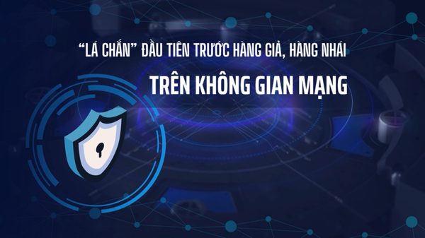 [Video] “Lá chắn” đầu tiên trước hàng giả, hàng nhái trên không gian mạng
