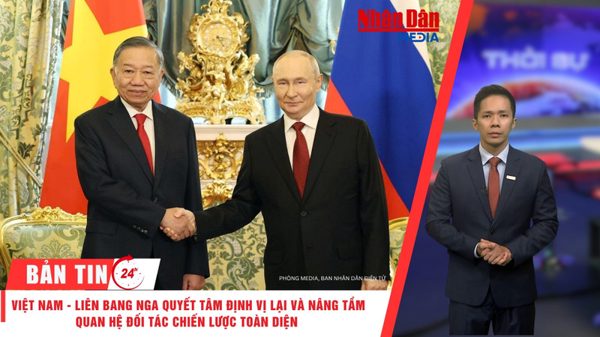 [Video] Thời sự 24h ngày 10/9/2026: Việt Nam-Liên bang Nga quyết tâm định vị lại và nâng tầm quan hệ Đối tác chiến lược toàn diện