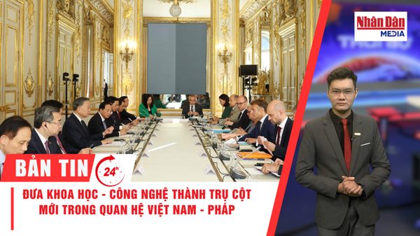 [Video] Thời sự 24h ngày 11/9/2026: Đưa khoa học - công nghệ thành trụ cột mới trong quan hệ Việt Nam - Pháp