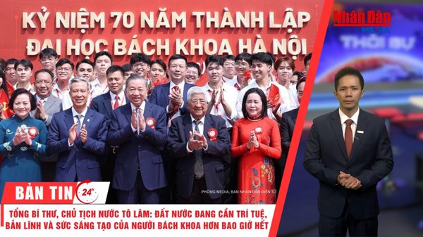 [Video] Thời sự 24h ngày 15/10/2026: Tổng Bí thư, Chủ tịch nước: Đất nước đang cần trí tuệ, bản lĩnh và sức sáng tạo của người Bách khoa