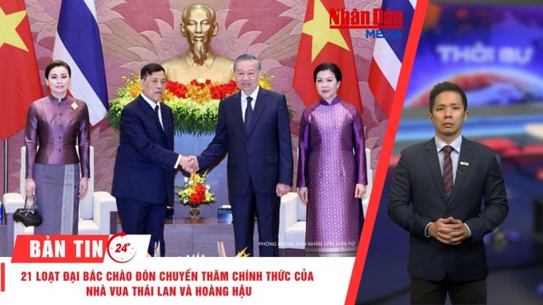[Video] Thời sự 24h ngày 15/9/2026: 21 loạt đại bác chào đón chuyến thăm chính thức của Nhà vua Vương quốc Thái Lan và Hoàng hậu