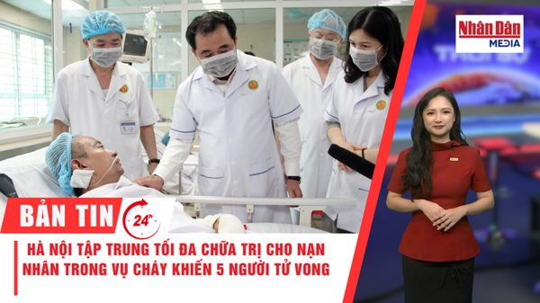 [Video] Thời sự 24h ngày 16/9/2026: Hà Nội tập trung tối đa chữa trị cho nạn nhân trong vụ cháy khiến 5 người tử vong