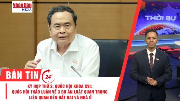 [Video] Thời sự 24h ngày 22/10/2026: Kỳ họp thứ 2, Quốc hội khóa XVI: Quốc hội thảo luận về 3 dự án luật quan trọng liên quan đến đất đai và nhà ở