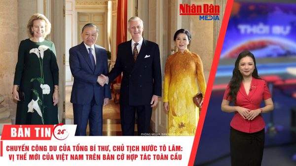 [Video] Thời sự 24h ngày 25/10/2026: Chuyến công du của Tổng Bí thư, Chủ tịch nước: Vị thế mới của Việt Nam trên bàn cờ hợp tác toàn cầu