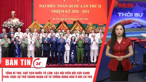 [Video] Thời sự 24h ngày 3/10/2026: Tổng Bí thư, Chủ tịch nước Tô Lâm: Các hội viên Hội Cựu Công an nhân dân phải thực sự trở thành ngọn cờ tư tưởng đúng đắn ở nơi cư trú