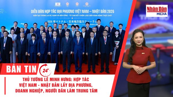 [Video] Thời sự 24h ngày 6/9/2026: Thủ tướng Lê Minh Hưng: Hợp tác Việt Nam - Nhật Bản lấy địa phương, doanh nghiệp, người dân làm trung tâm