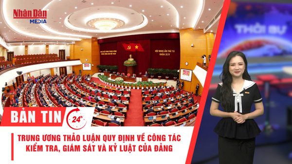 [Video] Thời sự 24h ngày 7/10/2026: Trung ương thảo luận Quy định về công tác kiểm tra, giám sát và kỷ luật của Đảng