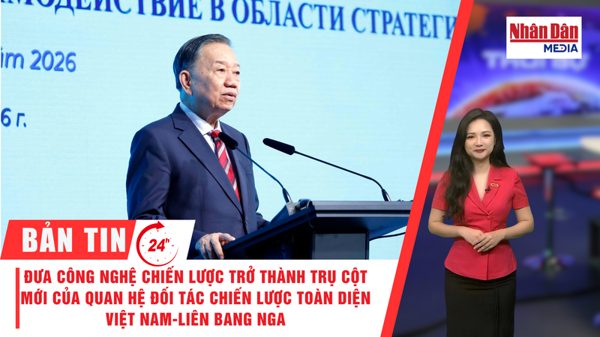 [Video] Thời sự 24h ngày 9/9/2026: Đưa công nghệ chiến lược trở thành trụ cột mới của Quan hệ Đối tác chiến lược toàn diện Việt Nam-Liên bang Nga