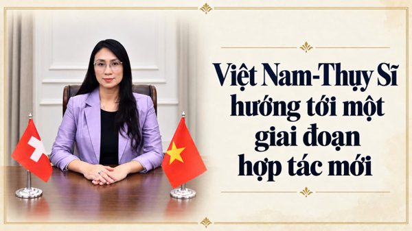 Việt Nam-Thụy Sĩ hướng tới một giai đoạn hợp tác mới