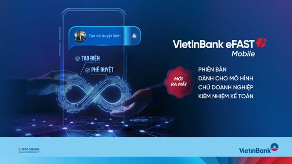 VietinBank ra mắt VietinBank eFAST mobile phiên bản mới dành riêng cho doanh nghiệp nhỏ