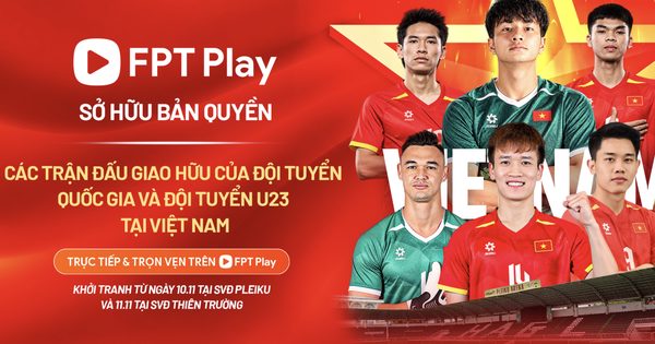 Xác định kênh phát tất tần tật các trận đấu giao hữu của U.23 và đội tuyển Việt Nam