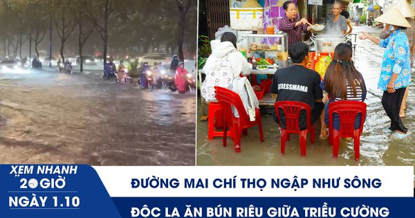 Xem nhanh 20h ngày 1.10: Đường Mai Chí Thọ ngập như sông | Độc lạ ăn bún riêu giữa triều cường